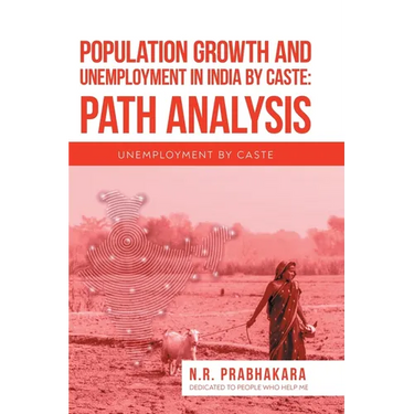 Population Growth and Unemployment in India By Caste: Path Analysis: Unemployment by Caste