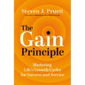 The Gain Principle: Mastering Life's Growth Cycles for Success and Service