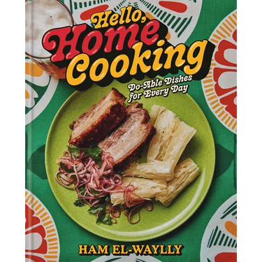 Hello, Home Cooking: Do-Able Dishes for Every Day: A Cookbook