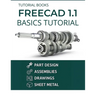 FreeCAD 1.1 Basics Tutorial: A Practical Guide to 3D Modeling and Design