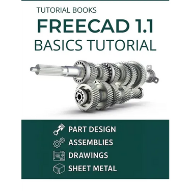 FreeCAD 1.1 Basics Tutorial: A Practical Guide to 3D Modeling and Design