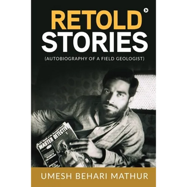 Retold Stories: (Autobiography of a Field Geologist)