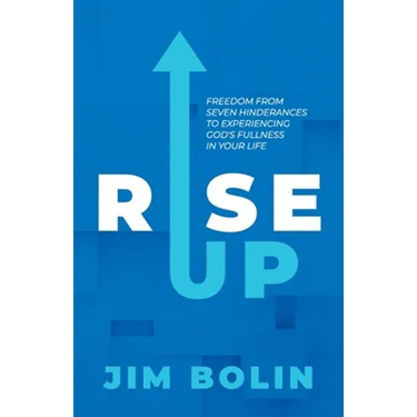 Rise Up: Freedom From Seven Hinderances to Experiencing God's Fullness In Your Life