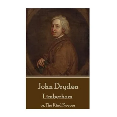 John Dryden - Limberham: or, The Kind Keeper