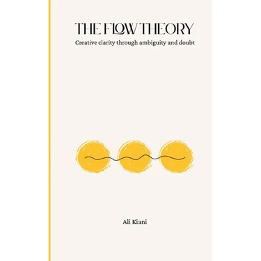 The Flow Theory: Creative clarity through ambiguity and doubt