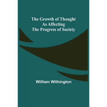 The Growth of Thought as Affecting the Progress of Society