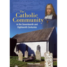 The Catholic Community in the Seventeenth and Eighteenth Centuries