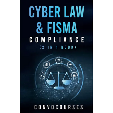 Cyber Law & FISMA Compliance (2 in 1 book)