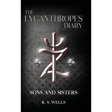 The Lycanthropes Diary: Volume I: Sons and Sisters