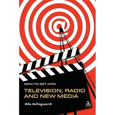 How to Get Into Television, Radio and New Media