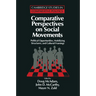 Comparative Perspectives on Social Movements: Political Opportunities, Mobilizing Structures, and Cultural Framings
