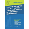 Study Guide to The Scarlet Letter and Other Works by Nathaniel Hawthorne