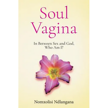 Soul Vagina: In Between Sex and God, Who Am I?