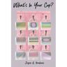 What's In Your Cup?