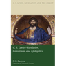 C.S. Lewis: Revelation, Conversion, and Apologetics