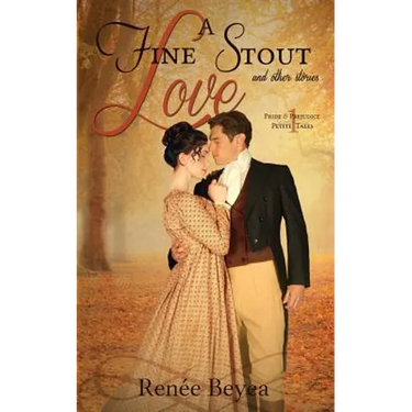 A Fine Stout Love and Other Stories: Pride & Prejudice Petite Tales, Volume 1