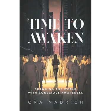 Time To Awaken: Changing the World with Conscious Awareness