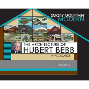Smoky Mountain Modern: The Architecture of Hubert Bebb in Postcards