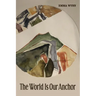 The World Is Our Anchor