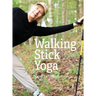 Walking Stick Yoga: Danda Pada Yoga or "The Path of the Staff"