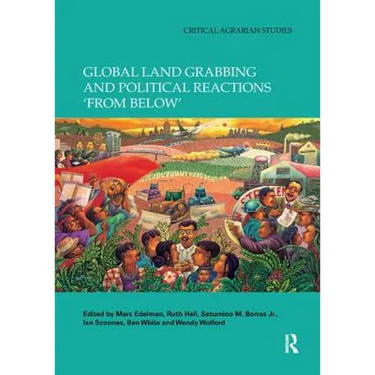 Global Land Grabbing and Political Reactions 'From Below'