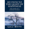 My Path to the Light of Happiness: The Story of a Chinese Woman