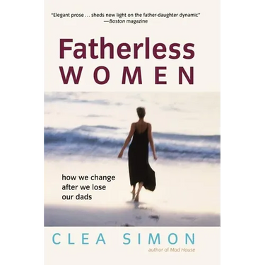 Fatherless Women: How We Change After We Lose Our Dads