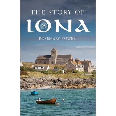 The Story of Iona: An Illustrated History and Guide