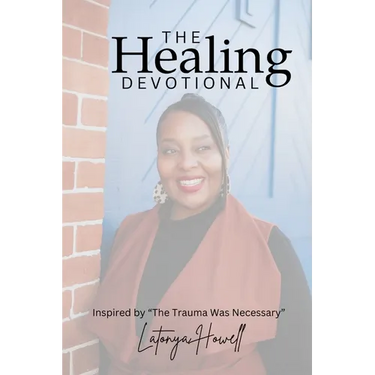 The Healing Devotional: Inspired by "The Trauma Was Necessary" Inspired by "The Trauma Was Necessary" Devotional Insights from The Trauma Was Necessar