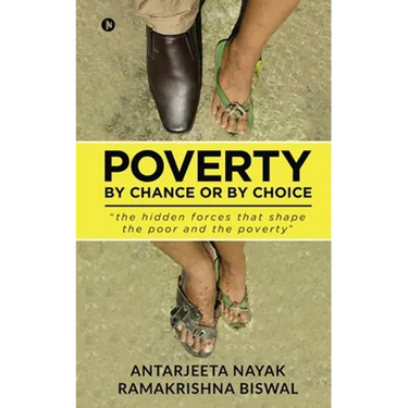 Poverty: By Chance or By Choice: the hidden forces that shape the poor and the poverty