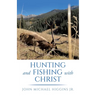 Hunting and Fishing with Christ