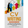 CV Writing: 3-in-1 Guide to Master Curriculum Vitae Templates, Resume Writing Guide, CV Building & How to Write a Resume