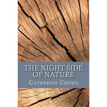 The Night Side of Nature: Or, Ghosts and Ghost Seers