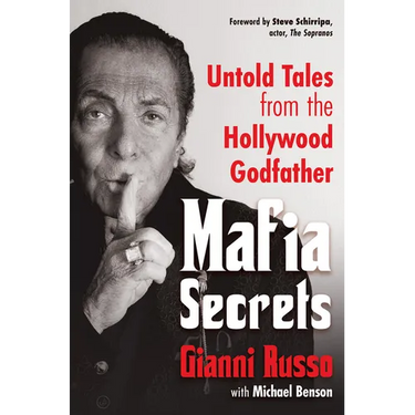 Mafia Secrets: Untold Tales from the Hollywood Godfather