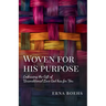 Woven for His Purpose: Embracing the Gift of Unconditional Love God Has for You