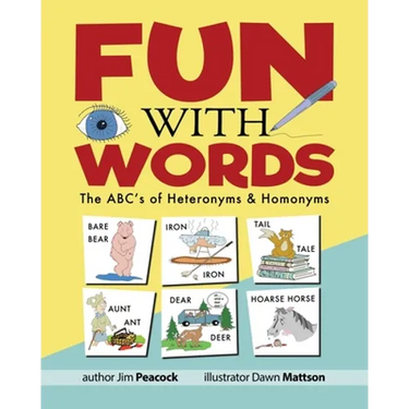 Fun With Words: The ABC's of Heteronyms & Homonyms