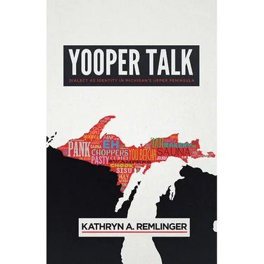 Yooper Talk: Dialect as Identity in Michigan's Upper Peninsula