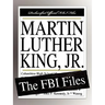 Martin Luther King, Jr.: The FBI Files