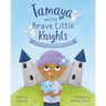 Tamaya and the Brave Little Knights: A Story About Overcoming Leukemia