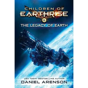 The Legacy of Earth: Children of Earthrise Book 6