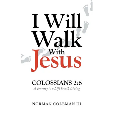 I Will Walk With Jesus: A Journey to a Life Worth Living