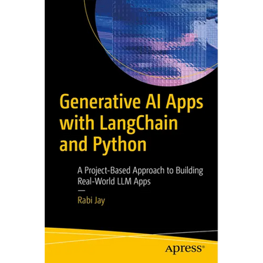 Generative AI Apps with Langchain and Python: A Project-Based Approach to Building Real-World LLM Apps