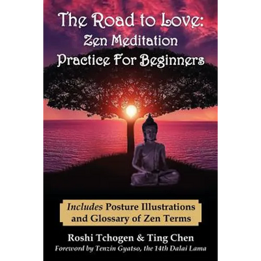 The Road to Love: Zen Meditation Practice For Beginners