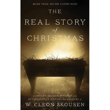 The Real Story of Christmas: Compiled from the Scriptures and Authoritative Historical Sources