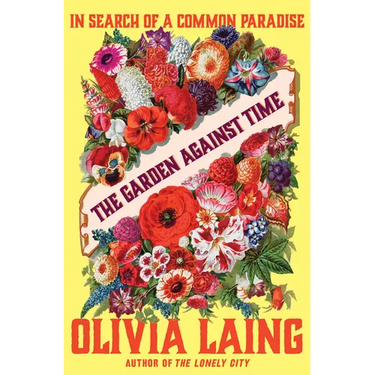 The Garden Against Time: In Search of a Common Paradise
