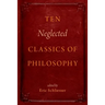 Ten Neglected Classics of Philosophy