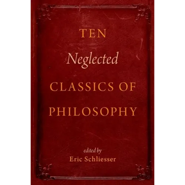 Ten Neglected Classics of Philosophy