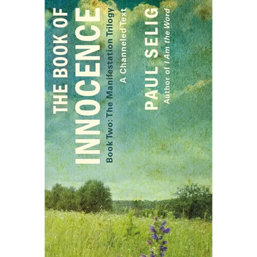 The Book of Innocence: A Channeled Text: (Book Two of the Manifestation Trilogy)