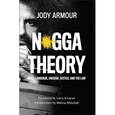 N*gga Theory: Race, Language, Unequal Justice, and the Law