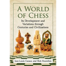 A World of Chess: Its Development and Variations Through Centuries and Civilizations